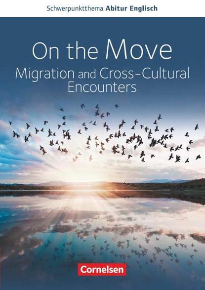 Schwerpunktthema Abitur Englisch Baden-Württemberg 2025. On the Move: Migration and Cross-Cultural Encounters-, Wiebke Bettina Dietrich ; Anne Herlyn ; Peter Hohwiller ; Bernd Koch - Paperback - 9783060366606