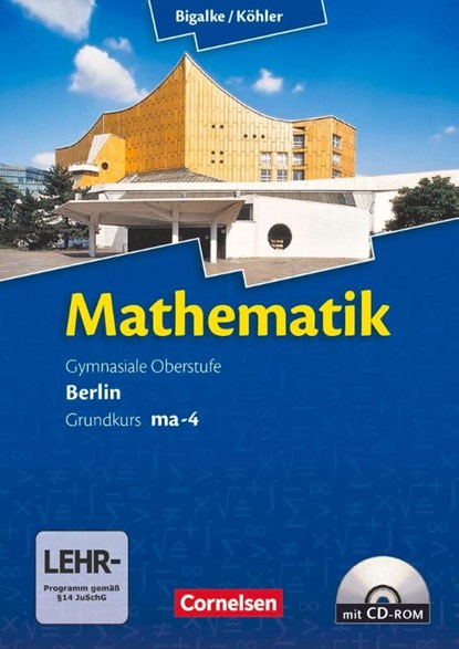 Grundkurs ma-4 Qualifikationsphase. Schülerbuch, Gabriele Ledworuski ; Norbert Köhler ; Horst Kuschnerow ; Anton Bigalke - Gebonden - 9783060400041
