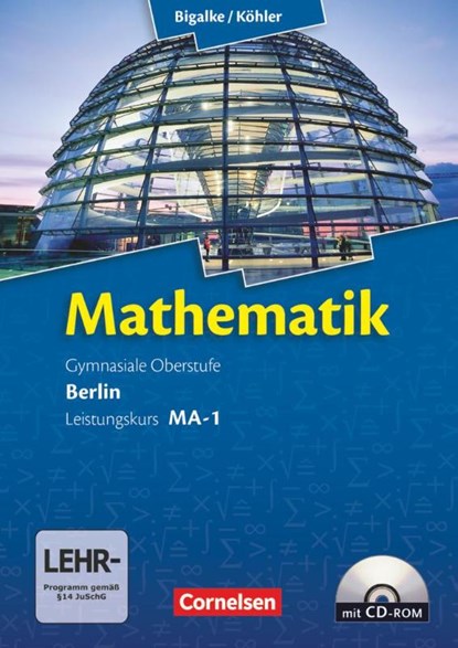 Mathematik Sekundarstufe II - Berlin - Neubearbeitung. Leistungskurs MA-1 - Qualifikationsphase - Schülerbuch mit CD-ROM, Anton Bigalke ; Norbert Köhler ; Horst Kuschnerow ; Gabriele Ledworuski - Paperback - 9783060400058