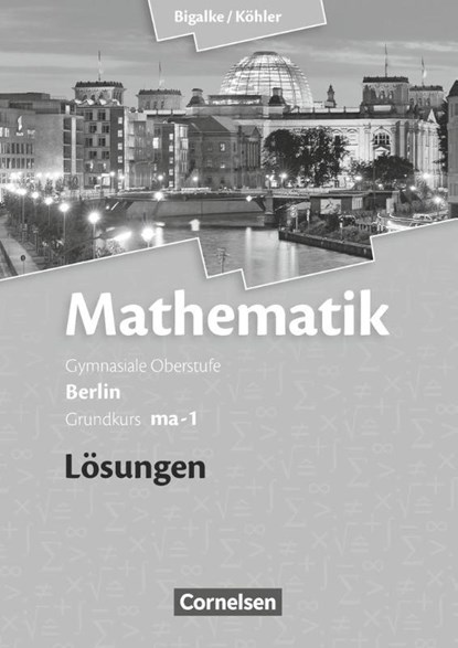 Grundkurs ma-1 - Qualifikationsphase - Lösungen zum Schülerbuch, Anton Bigalke ; Horst Kuschnerow ; Norbert Köhler ; Gabriele Ledworuski - Paperback - 9783060400072