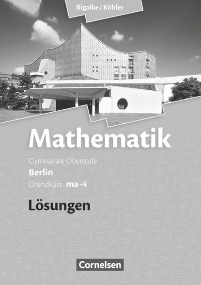 Grundkurs ma-4 - Qualifikationsphase - Lösungen zum Schülerbuch, Anton Bigalke ; Horst Kuschnerow ; Norbert Köhler ; Gabriele Ledworuski - Paperback - 9783060400102