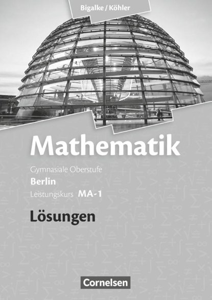 Leistungskurs MA-1 - Qualifikationsphase - Lösungen zum Schülerbuch, Anton Bigalke ; Horst Kuschnerow ; Norbert Köhler ; Gabriele Ledworuski - Paperback - 9783060400119