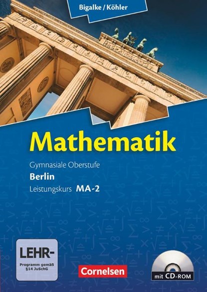 Mathematik Sekundarstufe II Leistungskurs. Qualifikationsphase Schülerbuch. Berlin, Gabriele Ledworuski ; Norbert Köhler ; Horst Kuschnerow ; Anton Bigalke - Paperback - 9783060400126
