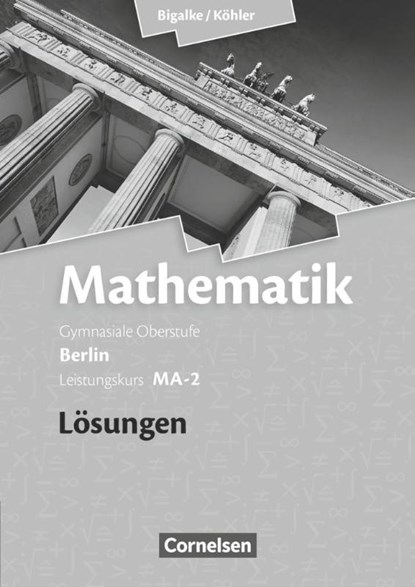 Leistungskurs MA-2 - Qualifikationsphase - Lösungen zum Schülerbuch, Anton Bigalke ; Horst Kuschnerow ; Norbert Köhler ; Gabriele Ledworuski - Paperback - 9783060400157