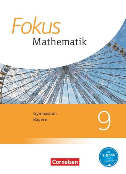 Fokus Mathematik 9. Jahrgangsstufe - Bayern - Schülerbuch, Carina Freytag ; Katharina Hammer-Schneider ; Friedrich Kammermeyer ; Kerstin Kreß - Paperback - 9783060410606