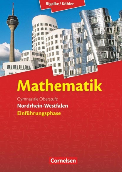 Mathematik Sekundarstufe II Einführungsphase. Schülerbuch Nordrhein-Westfalen, Anton Bigalke ; Horst Kuschnerow ; Norbert Köhler ; Gabriele Ledworuski - Gebonden - 9783060419128