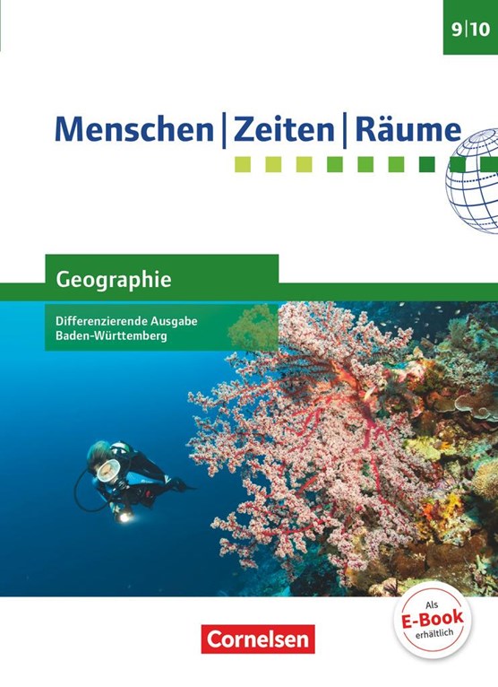 Menschen-Zeiten-Räume - Geographie Band 3: 9./10. Schuljahr - Differenzierende Ausgabe Baden-Württemberg -Schülerbuch