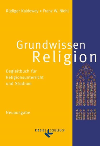 Grundwissen Religion. Neuausgabe, Rüdiger Kaldewey ; Franz W. Niehl - Paperback - 9783060653133