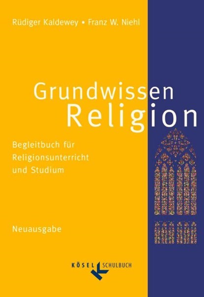 Grundwissen Religion. Neuausgabe, Rüdiger Kaldewey ; Franz W. Niehl - Paperback - 9783060653133
