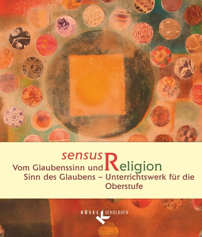sensus Religion - Vom Glaubenssinn und Sinn des Glaubens, Rita Burrichter ;  Josef Epping ;  Claudia Gärtner ;  Christof Kracht ;  Nanna Neßhöver ;  Jan Woppowa - Paperback - 9783060654901