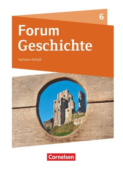 Forum Geschichte 6. Schuljahr - Gymnasium Sachsen-Anhalt - Das Mittelalter, Nicky Born ; Hans-Joachim Cornelissen ; Christine Fuchs ; Tim Lodemann - Paperback - 9783060656646
