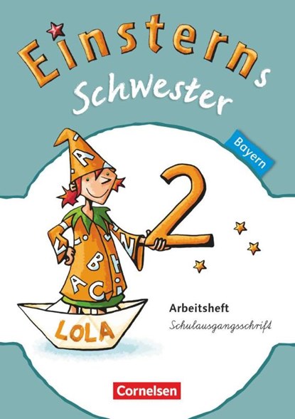 Einsterns Schwester Sprache und Lesen 2. Jahrgangsstufe. Arbeitsheft in Schulausgangsschrift Bayern, Marion Bauer ; Ulrike Schmucker ; Alexandra Schwaighofer ; Roland Bauer - Paperback - 9783060801879
