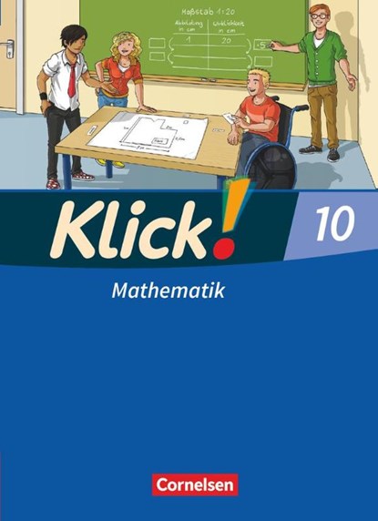 Klick! Mathematik 10. Schuljahr. Schülerbuch. Mittel-/Oberstufe. Östliche und westliche Bundesländer, Daniel Jacob ; Elisabeth Jenert ; Petra Kühne ; Markus Ledebur - Gebonden - 9783060805655