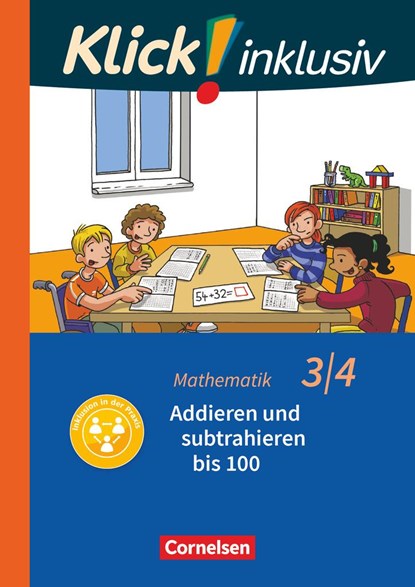 Klick! inklusiv 3./4. Schuljahr - Grundschule / Förderschule - Mathematik - Addieren und subtrahieren, Silke Burkhart ;  Petra Franz ;  Silvia Weisse - Paperback - 9783060844258