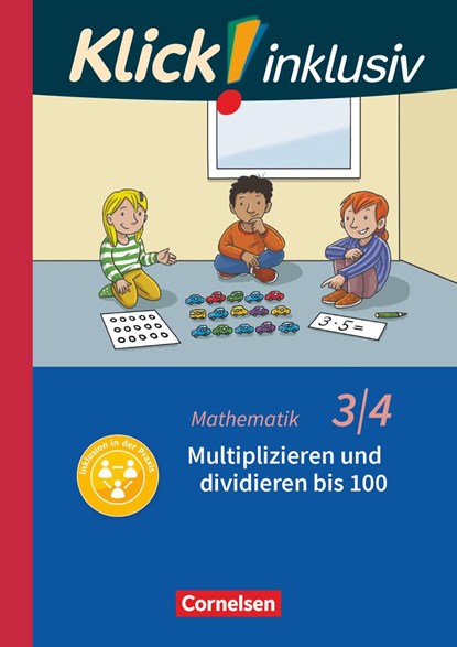Klick! inklusiv 3./4. Schuljahr - Grundschule / Förderschule - Mathematik - Multiplizieren und dividieren, Silke Burkhart ;  Petra Franz ;  Silvia Weisse - Paperback - 9783060844616