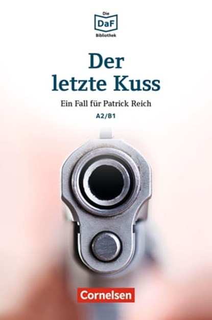 Die DaF-Bibliothek / A2/B1 - Der letzte Kuss, Christian Baumgarten ; Volker Borbein ; Thomas Ewald - Ebook - 9783061213305