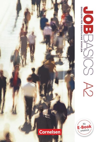 Job Basics A2. Schülerbuch, Jingyun Liu ; John Michael Macfarlane ; William McNeice ; Petra Schappert - Paperback - 9783064506961
