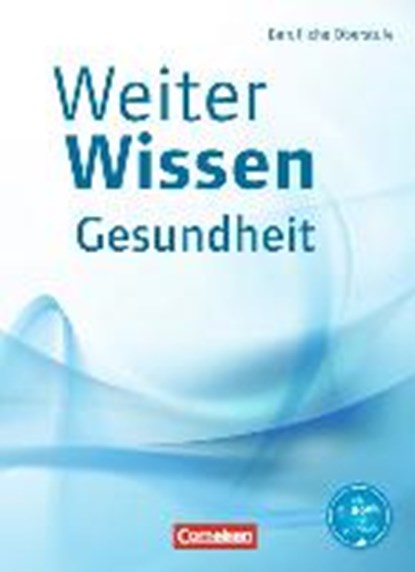WeiterWissen - Gesundheit - Berufliche Oberstufe. Schülerbuch, BREMER-ROTH,  Friederike ; Groger, Uta ; Philipp, Anja ; Schlömer, Gabriele - Gebonden - 9783064510333