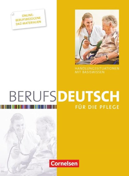 Berufsdeutsch für die Pflege. Schülerbuch, Karin Deschka ; Carlo Dirschedl ; Heike Jacobi-Wanke ; Birgit Karnbach - Paperback - 9783064511132