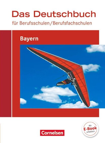 Das Deutschbuch für Berufsschulen / Berufsfachschulen - Bayern. Schülerbuch, Carlo Dirschedl ; Franziska Grünberg ; Lena Merl ; Johann Preißl - Paperback - 9783064511248