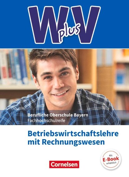 W PLUS V - BWR - FOS/BOS Bayern Jahrgangsstufe 11/12 - Betriebswirtschaftslehre mit Rechnungswesen, Sahra-Jenan Abas ; Kai Franke ; Marcel Lange ; Michael Rottmeier - Paperback - 9783064512146