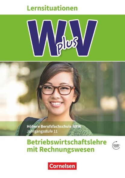 W plus V - Höhere Berufsfachschule Nordrhein-Westfalen Band 1: 11. Jahrgangsstufe - BWL mit Rechnungswesen, Uta Eichborn ; Christian Fritz ; Ute Morgenstern ; Thomas Schmitz-Kaltenthaler - Paperback - 9783064512696