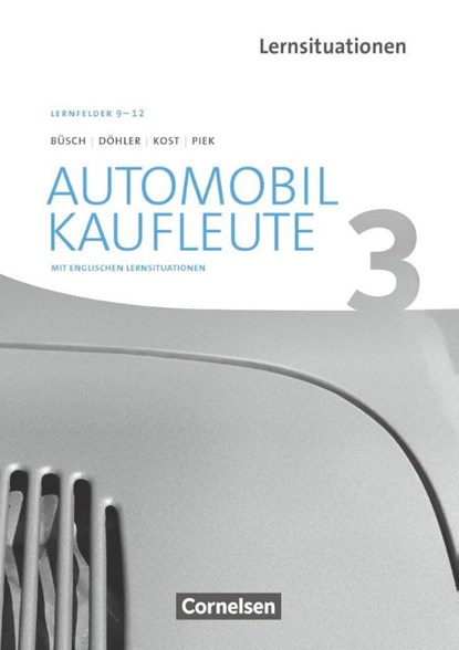 Automobilkaufleute Band 3: Lernfelder 9-12 - Arbeitsbuch mit englischen Lernsituationen, Norbert Büsch ; Benjamin Döhler ; Antje Kost ; Michael Piek - Paperback - 9783064512948