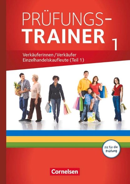 Ausbildung im Einzelhandel - Prüfungstrainer - Verkäuferinnen/Verkäufer und Einzelhandelskaufleute (1. Teil), Christian Fritz ; Antje Kost ; Klaus Otte ; Roswitha Pütz - Paperback - 9783064515437