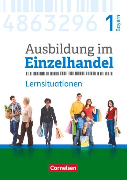 Ausbildung im Einzelhandel 1. Ausbildungsjahr - Bayern - Arbeitsbuch mit Lernsituationen, Christian Fritz ; Markus Hillebrand ; Antje Kost ; Klaus Otte - Paperback - 9783064515598