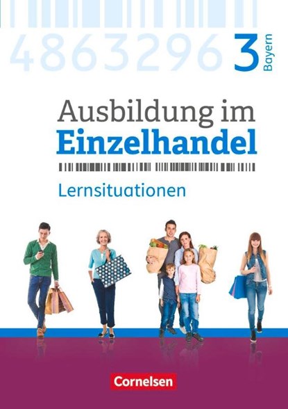 Ausbildung im Einzelhandel 3. Ausbildungsjahr - Bayern - Arbeitsbuch mit Lernsituationen, Christian Fritz ; Markus Hillebrand ; Antje Kost ; Klaus Otte - Paperback - 9783064515611