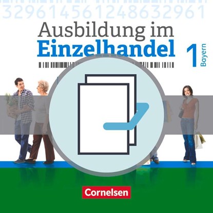 Ausbildung im Einzelhandel 1. Ausbildungsjahr - Bayern - Fachkunde und Arbeitsbuch, Christian Fritz ; Markus Hillebrand ; Antje Kost ; Klaus Otte - Paperback - 9783064515628
