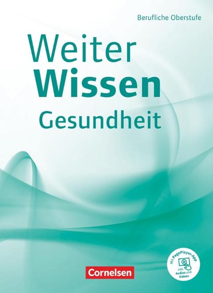 Weiterwissen - Gesundheit - Berufliche Oberstufe. Schülerbuch, Friederike Bremer-Roth ; Uta Groger ; Anja Philipp ; Jan Prodöhl - Gebonden - 9783064518971
