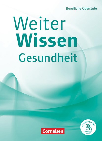 Weiterwissen - Gesundheit - Berufliche Oberstufe. Schülerbuch, Friederike Bremer-Roth ;  Uta Groger ;  Anja Philipp ;  Jan Prodöhl ;  Gabriele Schlömer ;  Hildegard Wittke - Gebonden - 9783064518971
