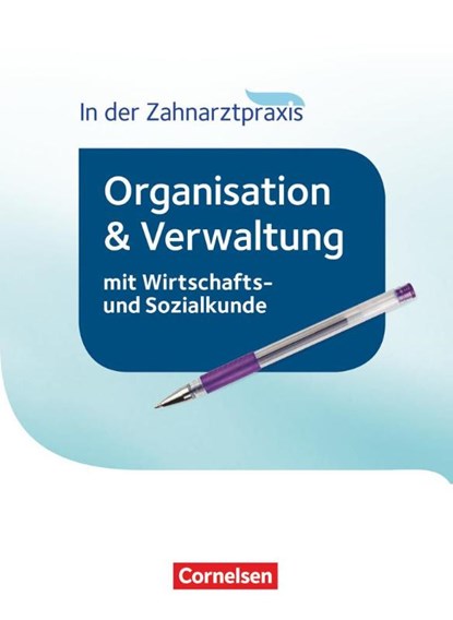 Zahnmedizinische Fachangestellte - Organisation und Verwaltung in der Zahnarztpraxis (mit Wirtschafts- und Sozialkunde). Schülerbuch, Albert Mergelsberg - Paperback - 9783064519763