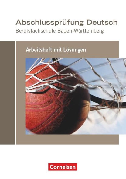 Abschlussprüfung Deutsch. Berufsfachschule Baden-Württemberg - Arbeitsheft mit Lösungen, Michael Bach ; Rainer Ruoß ; Martina Schulz-Hamann ; Claudia Sciarabba - Paperback - 9783064520813