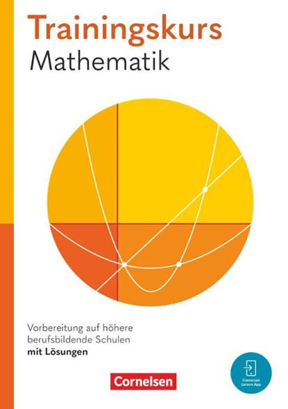 Trainingskurs Mathematik Jahrgangsstufe 11. Vorbereitung auf höhere berufsbildende Schulen - Schulbuch, Maren van Kessel ; Robert Hinze ; Florian Timmermann ; Matthias Kordel - Gebonden - 9783064525160