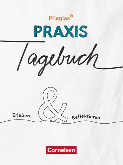 Pflegias - Zu allen Bänden -Mein Praxis-Tagebuch - Erleben & Reflektieren - Praxis-Tagebuch für Auszubildende der dreijährigen Pflegeausbildung, Andrea Westphal ; Stefan Burba - Gebonden - 9783064525184
