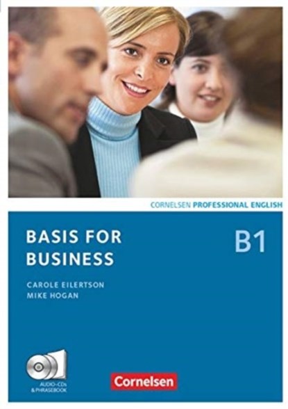 Basis for Business. Kursbuch mit CDs und Phrasebook, Carole Eilertson ; Mike Hogan ; Britta Landermann - Paperback - 9783065210058