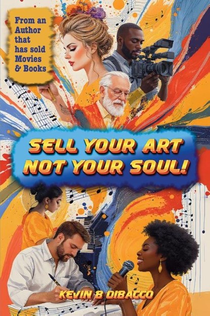 Sell Your Art, Not Your Soul!, Kevin B Dibacco - Paperback - 9783066116830