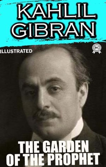 The Garden of the Prophet. Illustrated, Kahlil Gibran - Ebook - 9783100000026