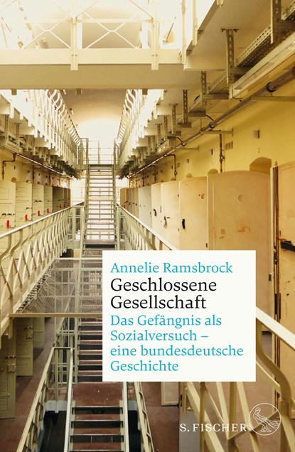 Geschlossene Gesellschaft. Das Gefängnis als Sozialversuch - eine bundesdeutsche Geschichte, Annelie Ramsbrock - Gebonden - 9783100025173