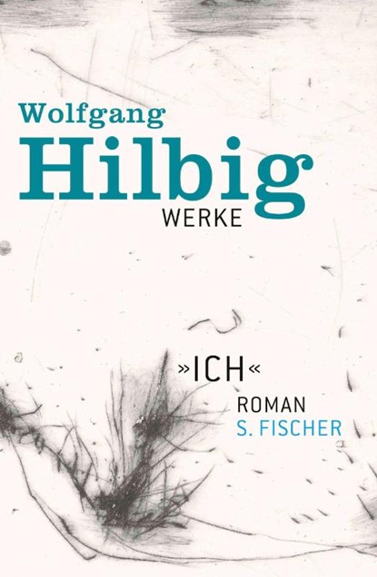 Werke, Band 5: Ich, Wolfgang Hilbig - Gebonden - 9783100338457
