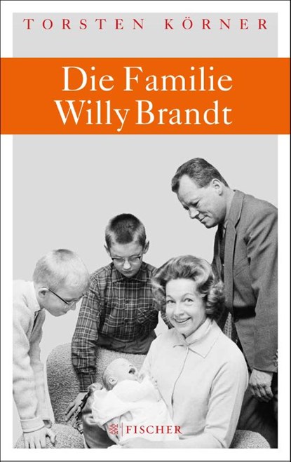 Die Familie Willy Brandt, Torsten Körner - Gebonden - 9783100404077