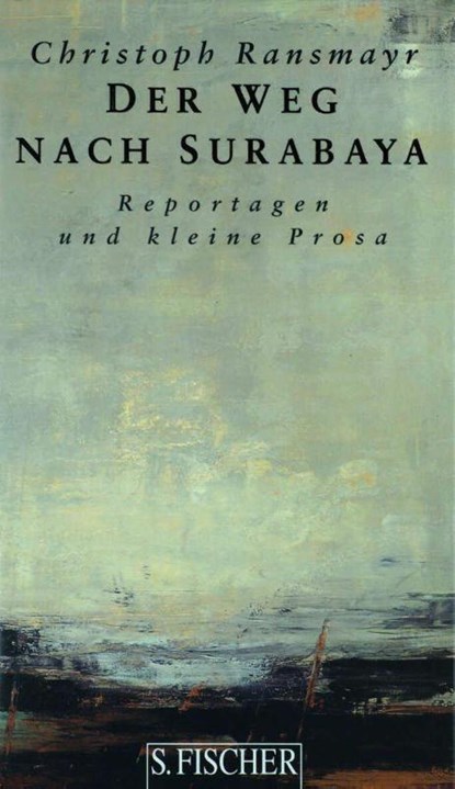 Der Weg nach Surabaya, Christoph Ransmayr - Gebonden - 9783100629166