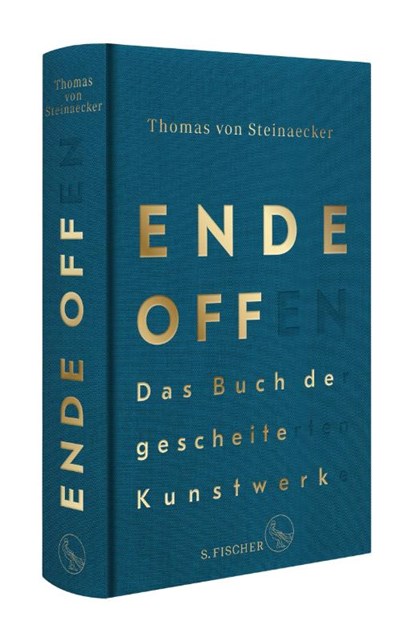 Ende offen - Das Buch der gescheiterten Kunstwerke, Thomas von Steinaecker - Gebonden - 9783100704078