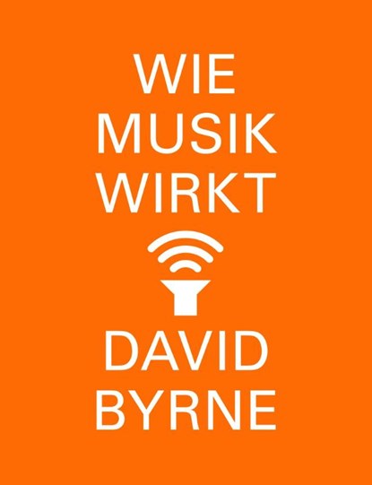 Wie Musik wirkt, David Byrne - Paperback - 9783103974171