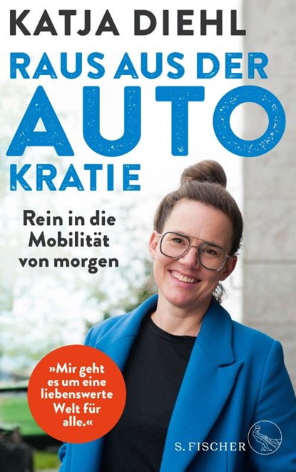 Raus aus der AUTOkratie - rein in die Mobilität von morgen!, Katja Diehl - Paperback - 9783103975772