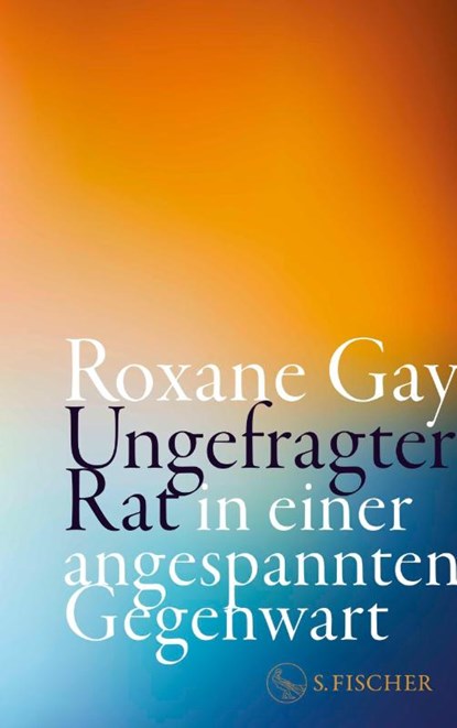 Ungefragter Rat in einer angespannten Gegenwart, Roxane Gay - Gebonden - 9783103976502