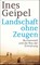 Landschaft ohne Zeugen, Ines Geipel - Gebonden - 9783103977363