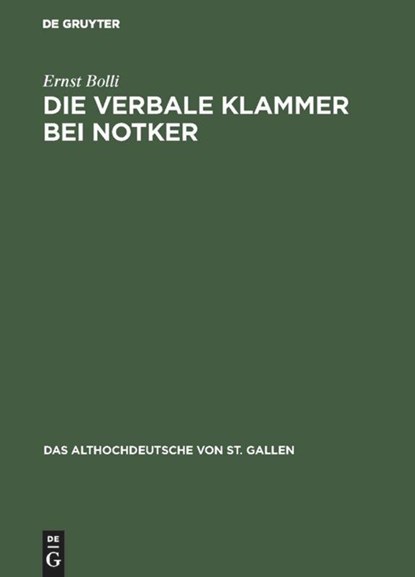 Die verbale Klammer bei Notker, Ernst Bolli - Gebonden - 9783110058413